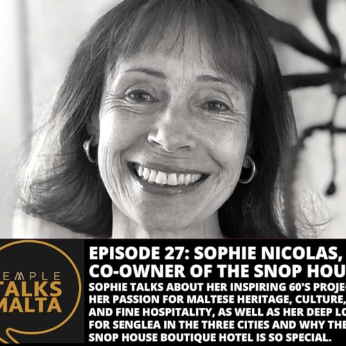Episode 27: TEMPLE TALKS to Sophie Nicolas, Co-owner and co-manager of The Snop House, Boutique Hotel in Senglea, Three Cities, Malta