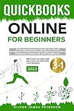 QuickBooks Online for Beginners: A Comprehensive Guide for Small Business Owners & Self-Employed – Free Your Valuable Time and Focus on Growing Your Business (English Edition)