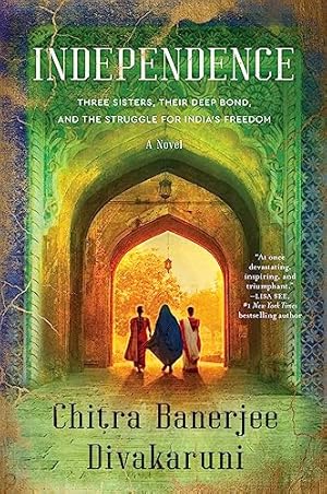 Independence: A Gripping Historical Novel of Sisterhood and Struggle During India's Fight for Independence in 1947