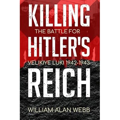 Killing Hitler's Reich, The Battle for Velikiye Luki, 1942-1943