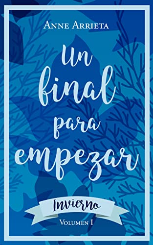 Un final para empezar: Invierno (ESTACIONES nº 1) de [Anne  Arrieta]