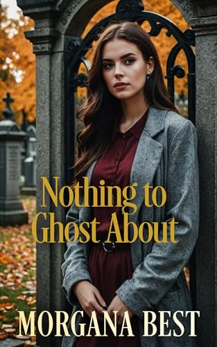 Nothing to Ghost About: Paranormal Cozy Mystery (Witch Woods Funeral Home Book 2)