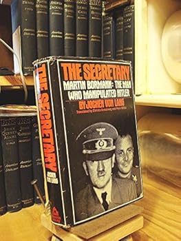 Hardcover The Secretary: Martin Bormann, the Man Who Manipulated Hitler by Jochen Von Lang (1-Apr-1979) Hardcover Book