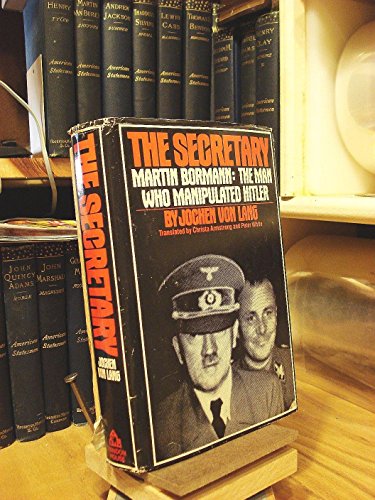 The Secretary: Martin Bormann, the Man Who Mani... B012HTG4XI Book Cover