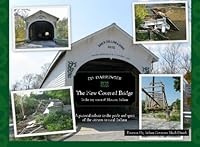 The New Covered Bridge: In the tiny town of Moscow, Indiana. A pictorial tribute to the Pride and Spirit of the citizens in rural Indiana 1456547119 Book Cover
