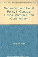Sentencing and Penal Policy in Canada: Cases, Materials, and Commentary 1552390802 Book Cover