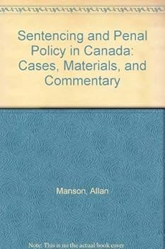 Hardcover Sentencing and Penal Policy in Canada: Cases, Materials, and Commentary Book