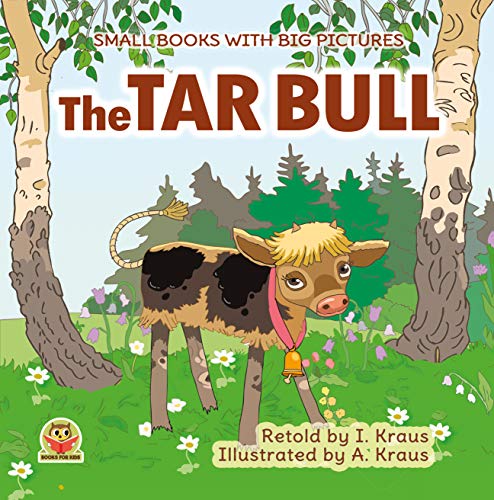 THE TAR BULL: A short funny fairy tale with pictures. For reading aloud with toddlers 2-6 years old who are learning to read. Bedtime stories for little ... with big pictures Book 21) (English Edition) THE TAR BULL: A short funny fairy tale with pictures. For reading aloud with toddlers 2-6 years old who are learning to read. Bedtime stories for little ... with big pictures Book 21) (English Edition)