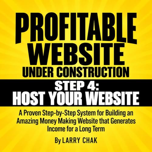 Profitable Website Under Construction - Step 4: Host Your Website cover art