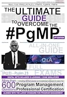 THE ULTIMATE GUIDE TO OVERCOME THE #PgMP® [2ND EDITION]: More than 600 practice questions including 02 full exams and explained answers to pass the Program Management Professional Certification B0DDKKP1CM Book Cover