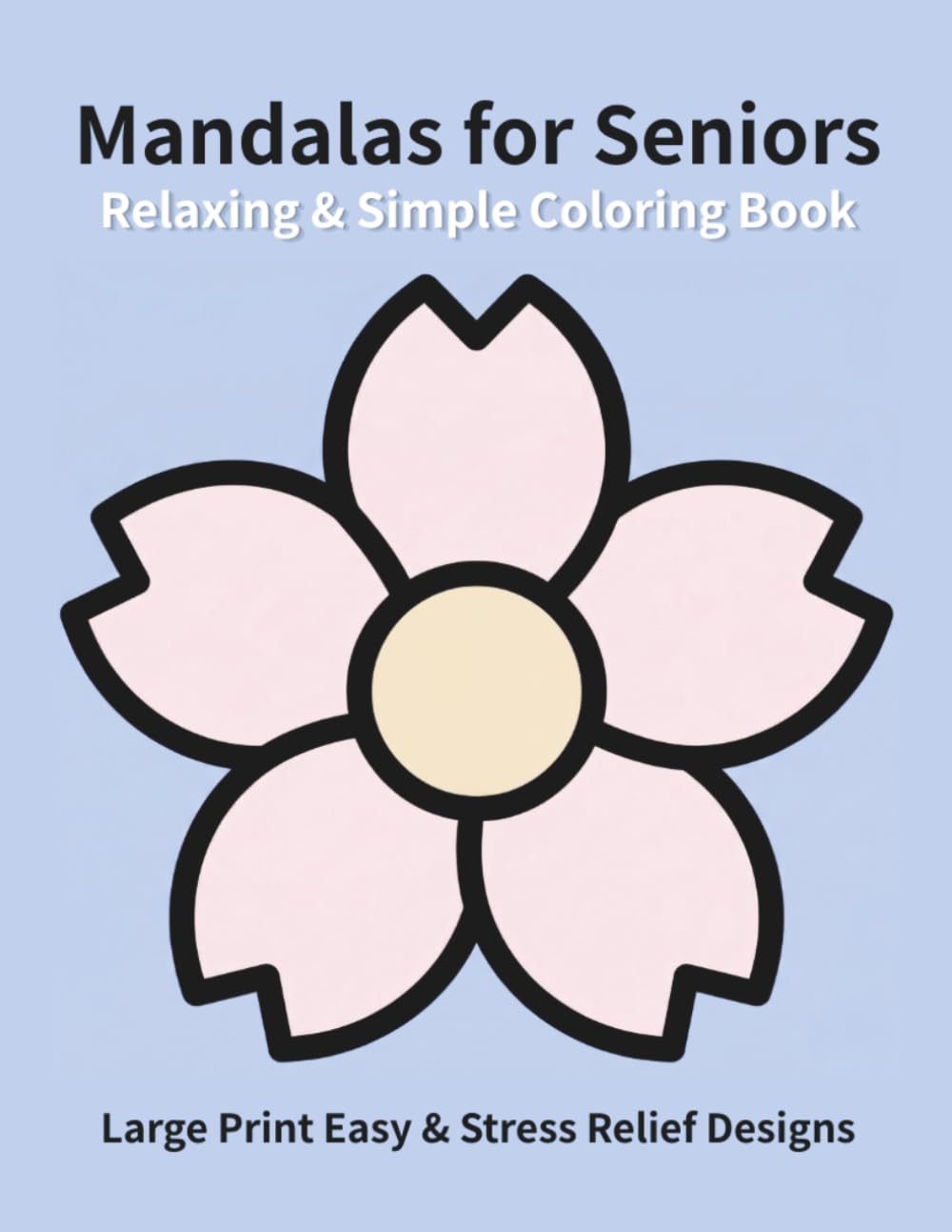 Relaxing & Simple Mandalas for Seniors: Large Print Easy & Stress Relief Designs