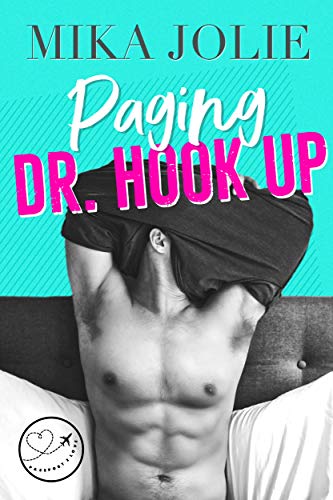 Paging Dr. Hook Up: A Swoony Romantic Comedy & Passport 2 Love collaboration (Platonically Complicat