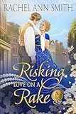 Risking Love on a Rake (Wagering on Love Book 3)