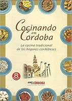 COCINANDO EN CORDOBA. LA COCINA TRADICIONAL DE LOS HOGARES CORDOBESES. 8460741702 Book Cover