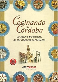 COCINANDO EN CORDOBA. LA COCINA TRADICIONAL DE LOS HOGARES CORDOBESES.