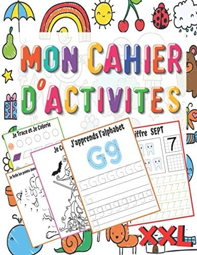 MON CAHIER D'ACTIVITES: Grand livre d’exercices et jeux à la maison pour enfants à partir de 4 ans, Maternelle – Apprendre Alphabets, Chiffres, ... | Format XXL, 120 Pages. (French Edition)