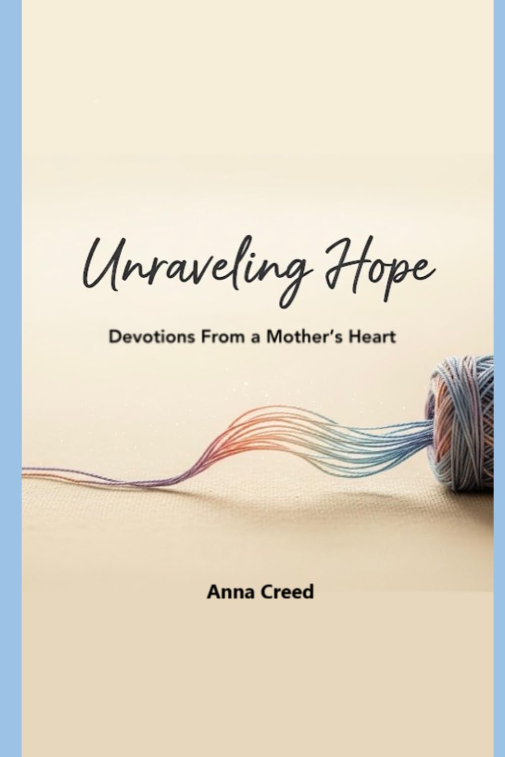 Unraveling Hope: Devotions From a Mother's Heart