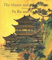 The Master and the Protegee: Paintings By Pu Ru (1896-1963) and An Ho B00398WQ84 Book Cover