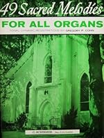 49 Sacred Melodies For All Organs, Tonal Dynamic Registrations By Gregory P. Cohn (46830) B001OGSO8Y Book Cover