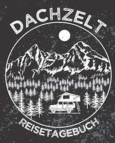 DACHZELT REISETAGEBUCH: Zum Ausfüllen, Eintragen & Selberschreiben von...