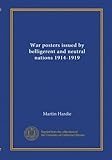  Affiches de guerre émises par les nations belligérantes et neutres 1914-1919