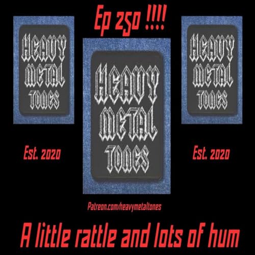 EP 250 A little rattle and lots of hum (A look back at the very first show and so much more)