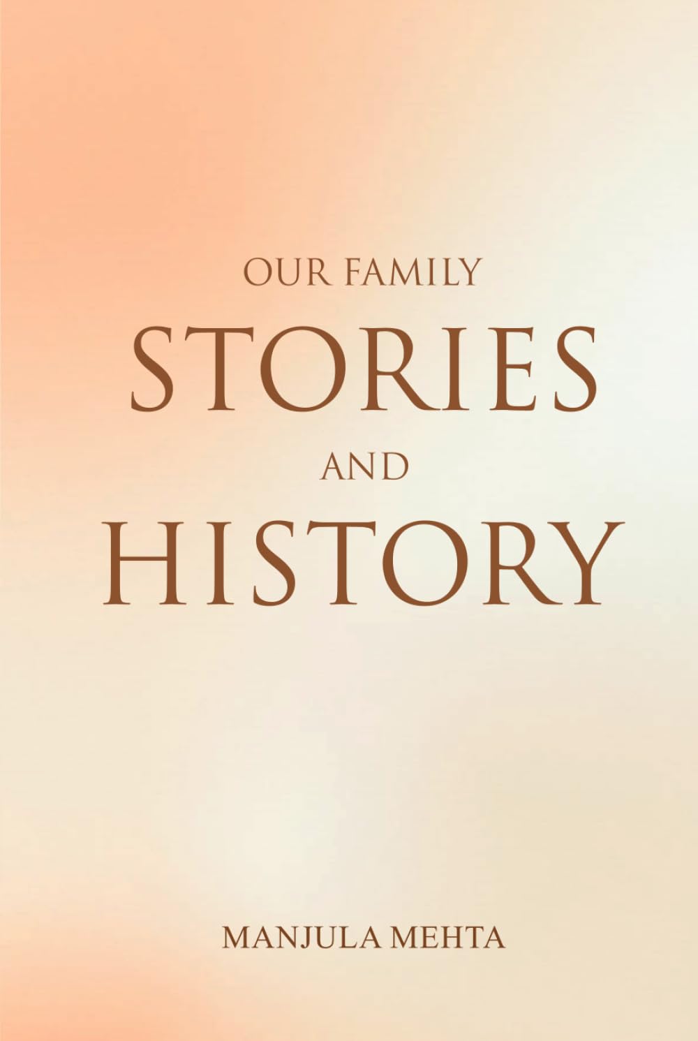 OUR FAMILY STORIES AND HISTORY