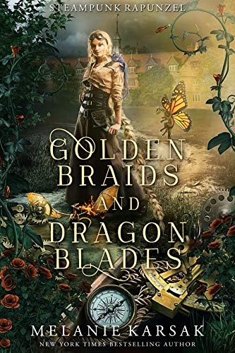 Golden Braids and Dragon Blades: Steampunk Rapunzel (Steampunk Fairy Tales Book 4) by [Melanie Karsak]