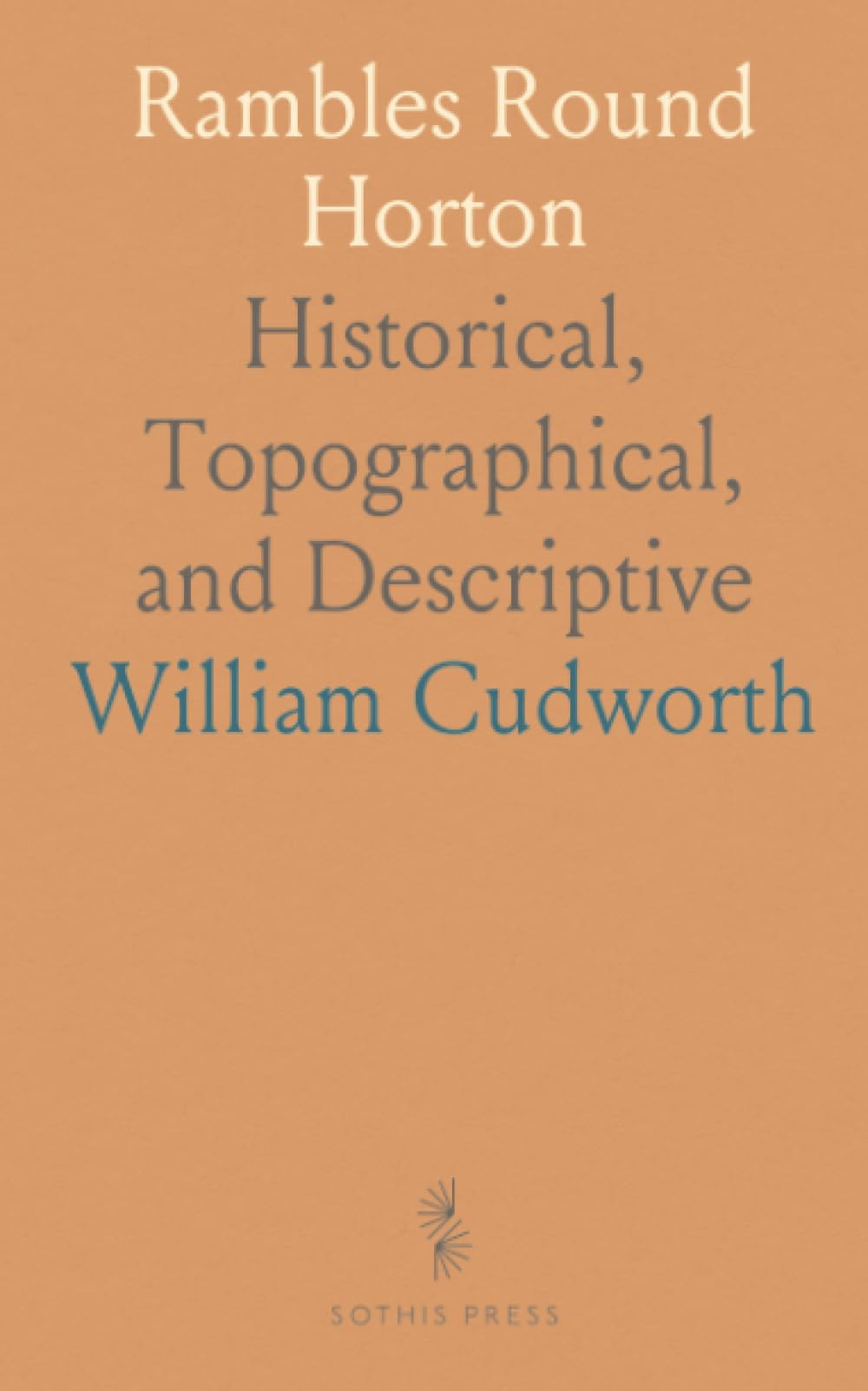 Rambles Round Horton: Historical, Topographical, and Descriptive