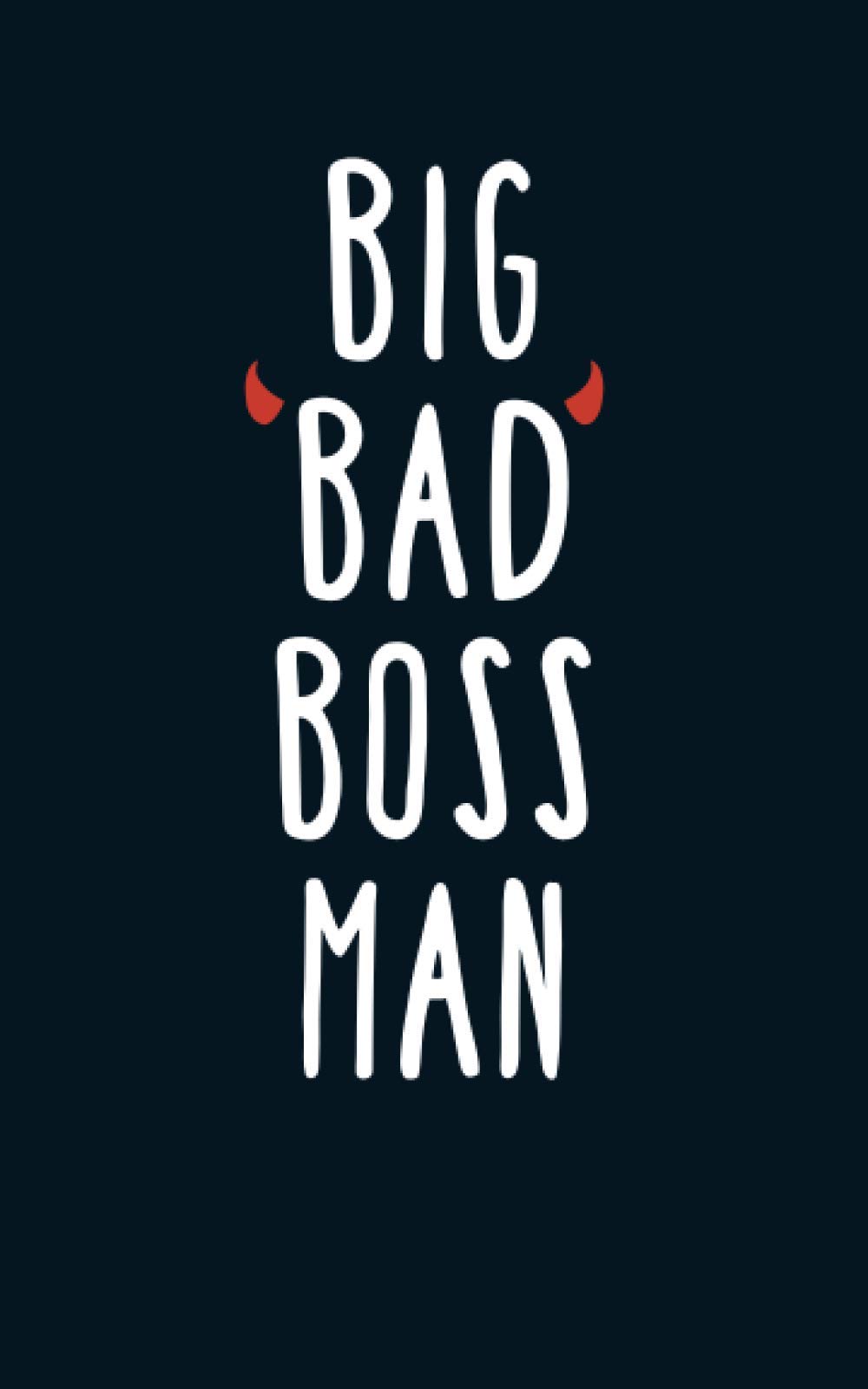 Big Bad Boss Man: Novelty Ruled Notebook