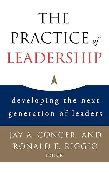 The Practice Of Leadership: Developing The Next Generation Of Leaders
