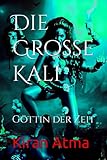 krishnamacharya  Die Große Kali: Göttin der Zeit (Hindu Pantheon Serie - Deutsch, Band 1)