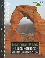 Arches National Park Junior Notebook: Wide Ruled Adventure Notebook for Kids and Junior Rangers 1982925272 Book Cover