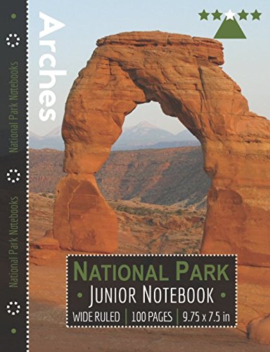 Arches National Park Junior Notebook: Wide Ruled Adventure Notebook for ...
