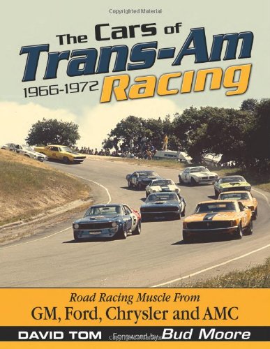 The Cars of Trans-Am Racing 1966-1972: Road Racing Muscle From GM, Ford, Chrysler, and AMC Hardcover – October 2, 2013