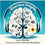 Cover of Vicarious Insights - Learn With Me: A Journey into the World of Disabilities