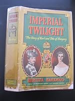 Imperial twilight;: The story of Karl and Zita of Hungary, B000857Y42 Book Cover