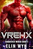 Vrehx: Science Fiction Adventure Romance (Conquered World Book 1)