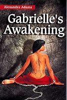 Gabrielle's Awakening - Book One in the Order of the Black Lily 0739421778 Book Cover