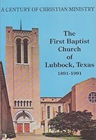 The First Baptist Church of Lubbock, Texas: A Centennial History: 1891-1991 B000C2L8Y8 Book Cover