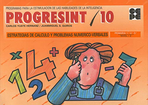 PROGRESINT 10. Estrategias de Cálculo y Problemas Numérico-Verbales PROGRESINT 10. Estrategias de Cálculo y Problemas Numérico-Verbales