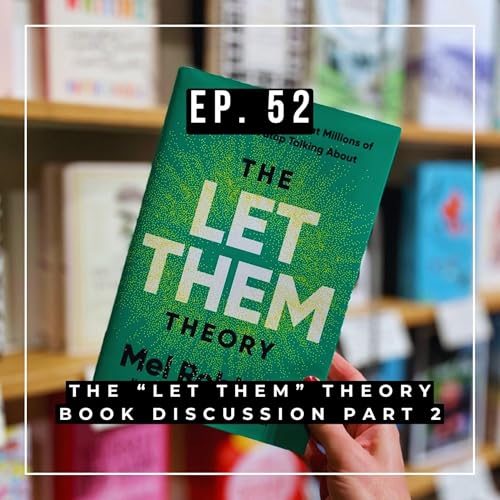 Ep. 52 - The Let Them Theory by Mel Robbins, Part 2 of 2