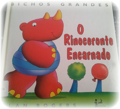 O Rinoceronte Encarnado (Bichos Grandes) 9725748573 Book Cover
