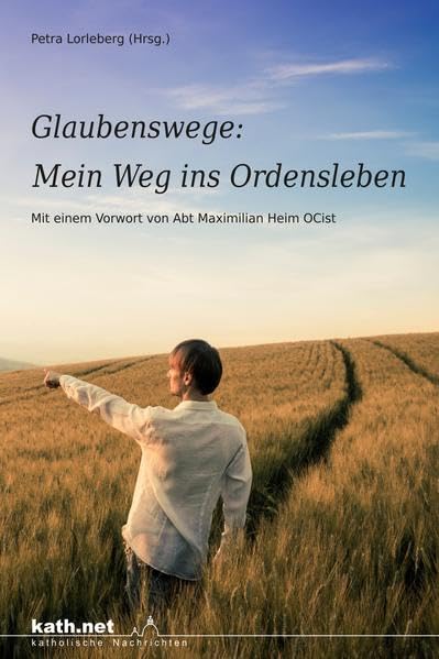 Glaubenswege: Mein Weg ins Ordensleben
