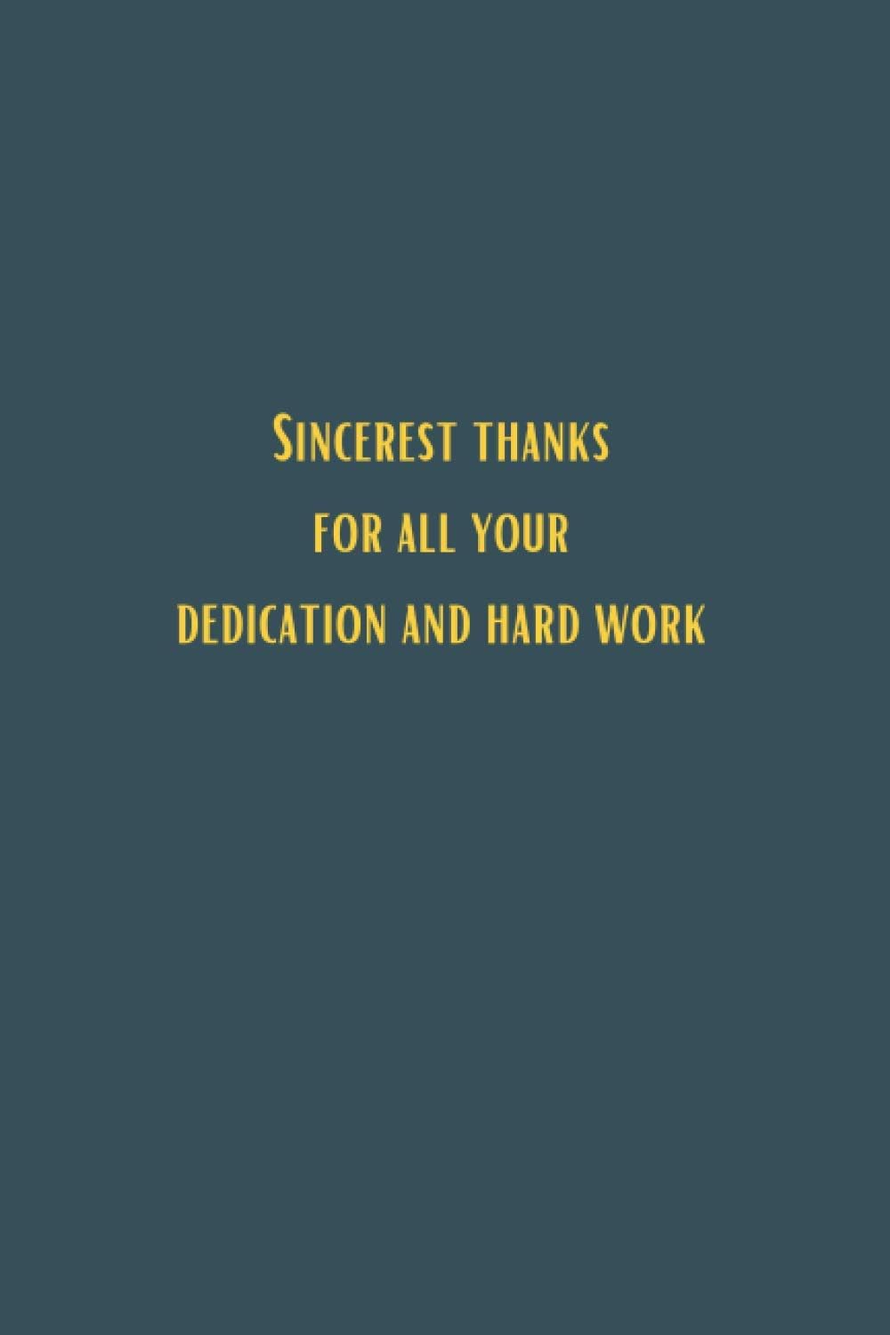Sincerest thanks for all your dedication and hard work - 6x9 lined notebook journal: Black lined JOurnal gift for men women colleague co-workers, a ... filter, A perfect Christmas or Birthday gift