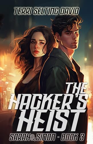 The Hacker's Heist: a Teen Spy Thriller, Sarah & Simon Book 3 (Sarah & Simon, Spies)