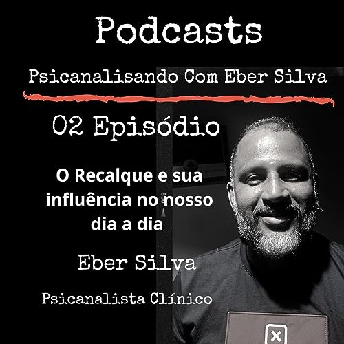 02 epis&oacute;dio O recalque e sua influ&ecirc;ncia no nosso dia a dia copertina
