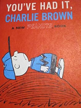 Hardcover You've had it, Charlie Brown, a New PEANUTS Book