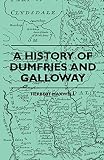 dumfries galloway planning  A History Of Dumfries And Galloway