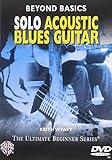 Beyond Basics: Solo Acoustic Blues Guitar